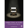Directing Actors: A Practical Aesthetics Approach