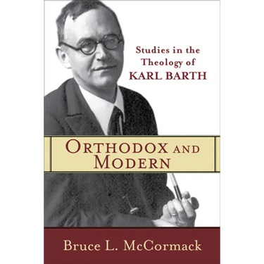Orthodox and Modern: Studies in the Theology of Karl Barth