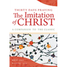 Thirty Days Praying the Imitation of Christ: A Companion to the Classic