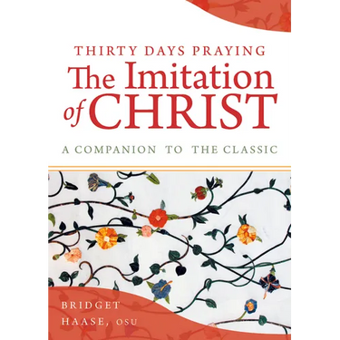 Thirty Days Praying the Imitation of Christ: A Companion to the Classic