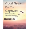 Good News For The Captives: Bible Lessons for Jail/Prison Ministry
