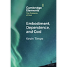 Embodiment, Dependence, and God