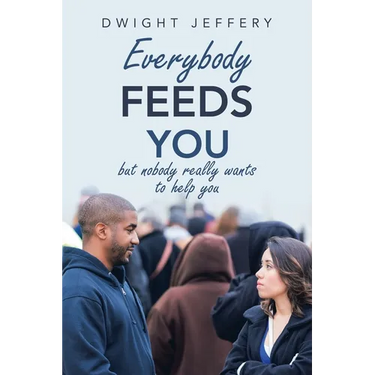 Everybody Feeds You: But Nobody Really Wants to Help You