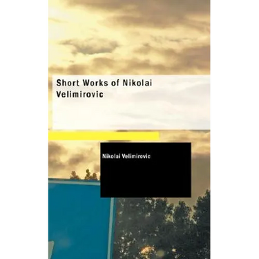 Short Works of Nikolai Velimirovic