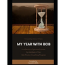 My Year with Bob: A collection of personal stories by members of the Bob Proctor Coaching Program