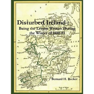 Disturbed Ireland: Being the Letters Written During the Winter of 1880-81