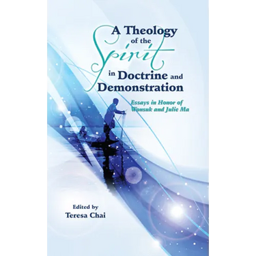 A Theology of the Spirit in Doctrine and Demonstration