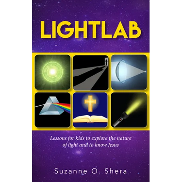 Lightlab: Lessons for Kids to Explore the Nature of Light and to Know Jesus