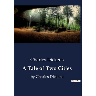 A Tale of Two Cities: by Charles Dickens