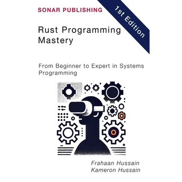 Rust Programming Mastery: From Beginner to Expert in Systems Programming