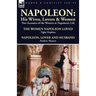 Napoleon: His Wives, Lovers & Women-Two Accounts of the Women in Napoleon's Life