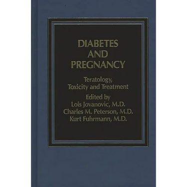 Diabetes and Pregnancy: Teratology, Toxicity and Treatment