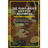 The Plant-Based Diet For Beginners: Quick & Affordable Recipes For Busy People on a Plant Based Diet to Energize your Body (Plant-Based Diet Cookbook)