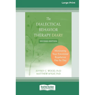 Dialectical Behavior Therapy Diary: Monitoring Your Emotional Regulation Day by Day (16pt Large Print Edition)