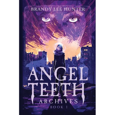 Angel Teeth Archives: Book One: Evolved Whispers