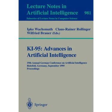 Ki-95: Advances in Artificial Intelligence: 19th Annual German Conference on Artificial Intelligence, Bielefeld, Germany, September 11 - 13, 1995. Pro