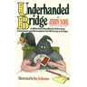 Underhanded Bridge: A Hilarious Handbook of Devious Diversions and Stratagems for Winning at Bridge