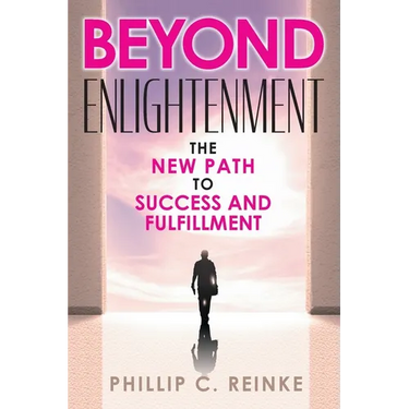 Beyond Enlightenment: The New Path to Success and Fulfillment
