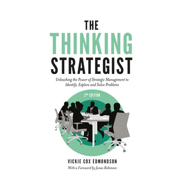 The Thinking Strategist: Unleashing the Power of Strategic Management to Identify, Explore and Solve Problems