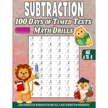 Subtraction 100 days of Timed Tests Math Drills: Age 6 to 8, Long Subtraction Workbook For Practice, 2 Digit Subtraction Worksheets