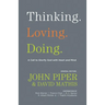 Thinking. Loving. Doing.: A Call to Glorify God with Heart and Mind
