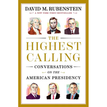 The Highest Calling: Conversations on the American Presidency