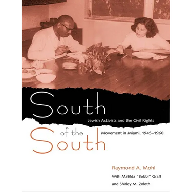 South of the South: Jewish Activists and the Civil Rights Movement in Miami, 1945-1960