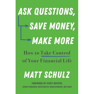 Ask Questions, Save Money, Make More: How to Take Control of Your Financial Life