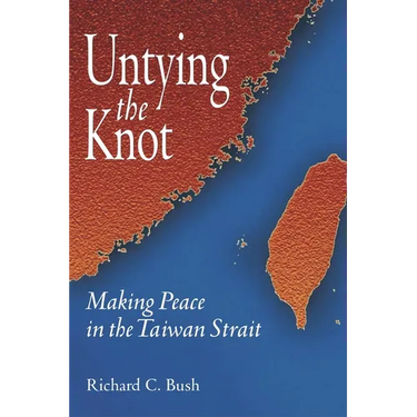 Untying the Knot: Making Peace in the Taiwan Strait