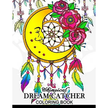 Whimsical dream catcher Coloring Book: Art Design for Relaxation and Mindfulness Art Design for Relaxation and Mindfulness