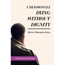 Unknowingly Dying Without Dignity - Sylvia's Dementia Story