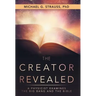 The Creator Revealed: A Physicist Examines the Big Bang and the Bible