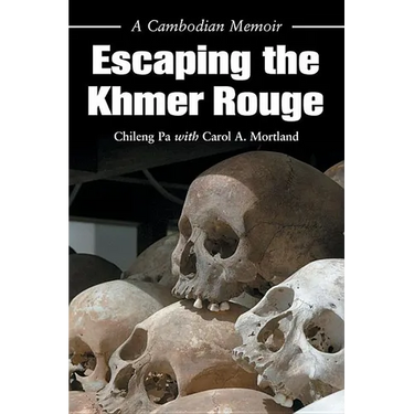 Escaping the Khmer Rouge: A Cambodian Memoir
