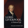 Lord Liverpool: A Political Life