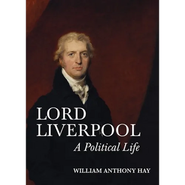 Lord Liverpool: A Political Life