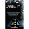 Spirituality: Reiki Guide for Aura Cleansing and Reiki Self-healing (Discovering the Secrets of Aura Cleansing & Self-healing and Understanding Levels