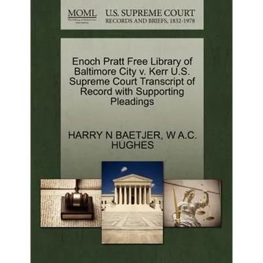 Enoch Pratt Free Library of Baltimore City V. Kerr U.S. Supreme Court Transcript of Record with Supporting Pleadings