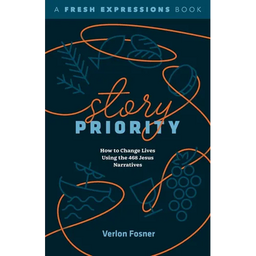 Story Priority: How to Change Lives Using the 468 Jesus Narratives