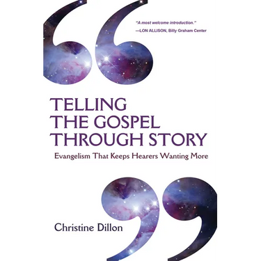 Telling the Gospel Through Story: Evangelism That Keeps Hearers Wanting More