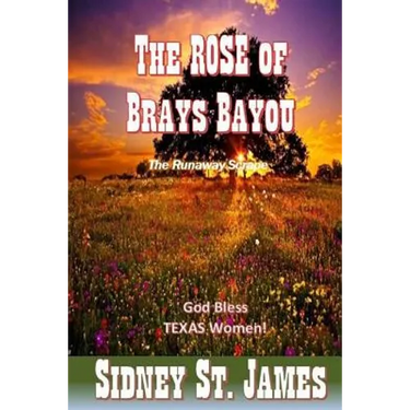 The ROSE of Brays Bayou: The Runaway Scrape - The Sabine Shoot - The Great Runaway