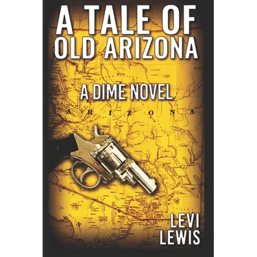 A Tale Of Old Arizona: A Dime Novel