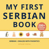 My First Serbian Book: Bilingual Serbian-English first words book for children with phonetics