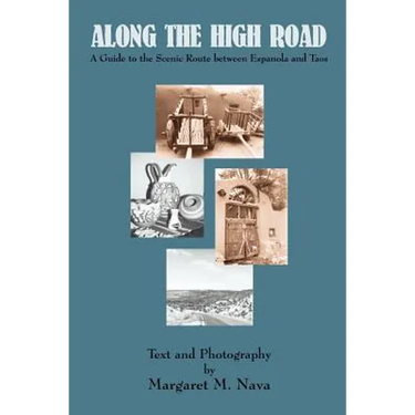 Along the High Road: A Guide to the Scenic Route between Espanola and Taos