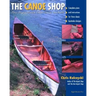The Canoe Shop: Three Elegant Wooden Canoes Anyone Can Build