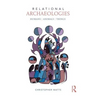 Relational Archaeologies: Humans, Animals, Things