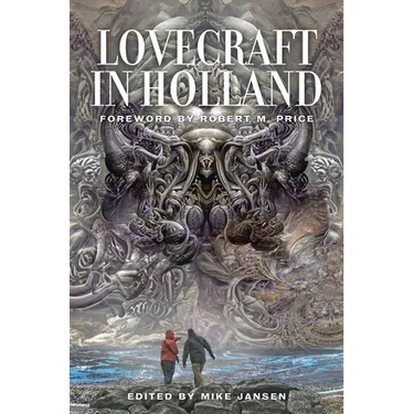 Lovecraft in Holland: A Mythos Anthology Edited by Mike Jansen