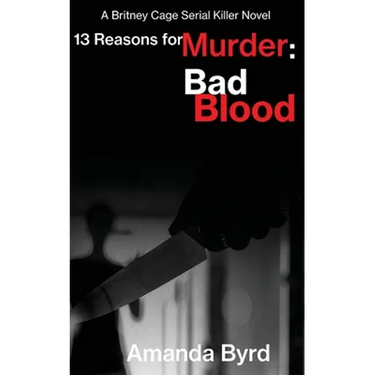 13 Reasons for Murder Bad Blood: A Britney Cage Serial Killer Novel (13 Reasons for Murder #5)