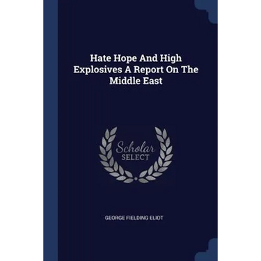 Hate Hope And High Explosives A Report On The Middle East