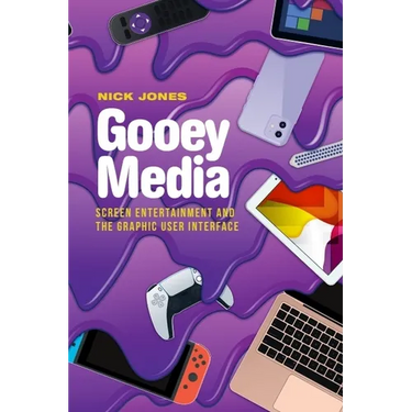 Gooey Media: Screen Entertainment and the Graphic User Interface