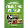 High-Quality Early Learning for a Changing World: What Educators Need to Know and Do